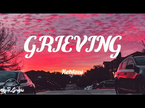 Kehlani - Grieving ft. James Blake (Lyrics)