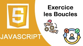 Javascript, 1ers pas - 17 :  Exercice sur les boucles