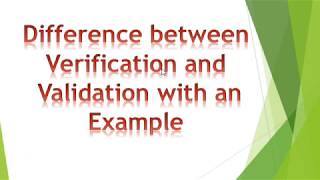 Difference between Verification and  Validation with an Example