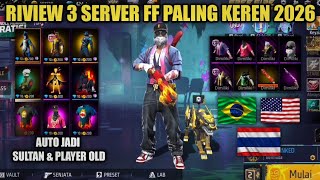 REVIEW 3 SERVER LUAR FF PALING BAGUS 2026 AUTO JADI SULTAN BANYAK ITEM OLD