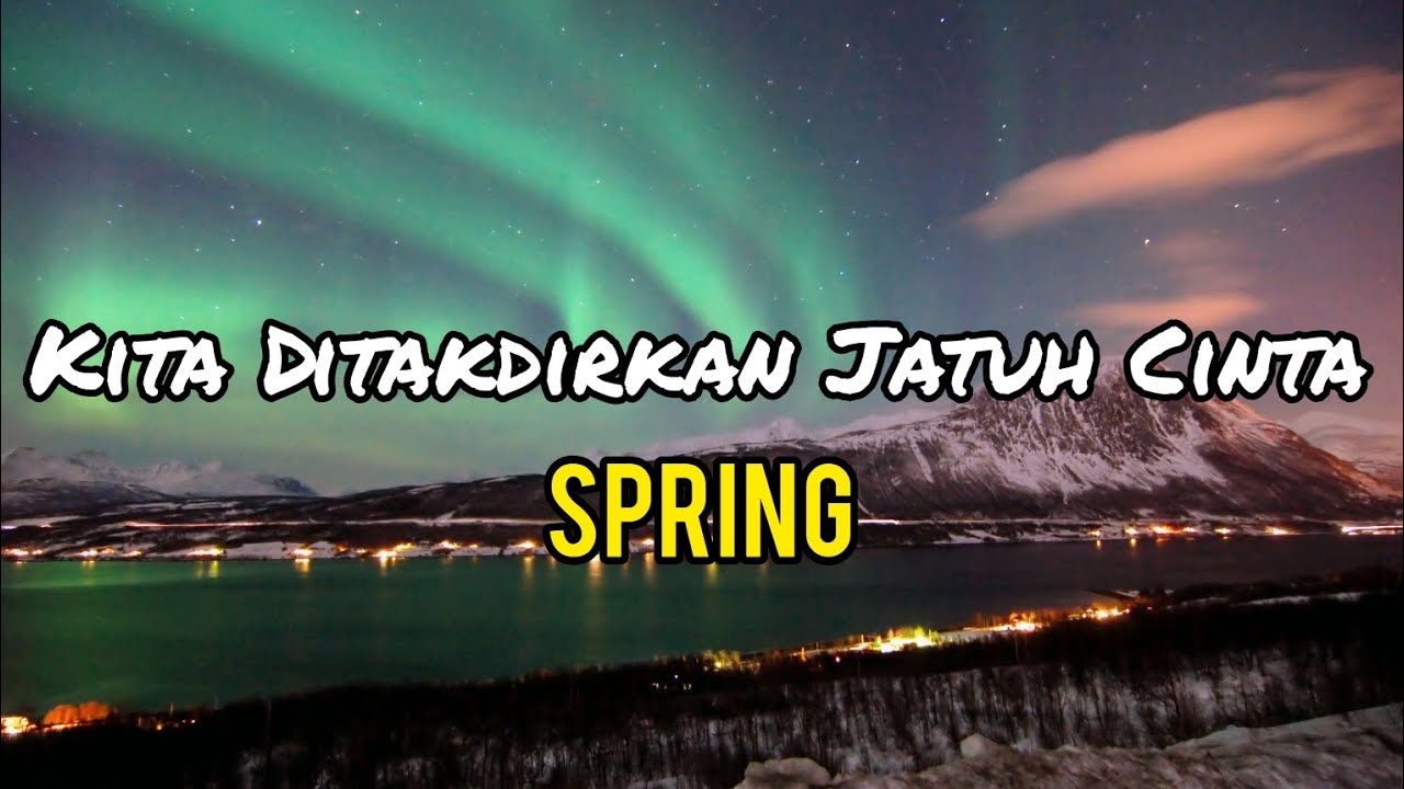 Spring - Kita Ditakdirkan Jatuh Cinta (lirik) Spring - Kita Ditakdirkan Jatuh Cinta (lirik)