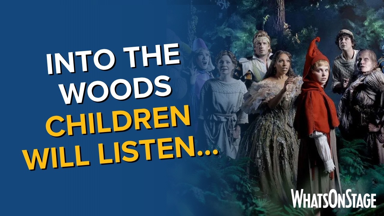 Into The Woods: Children Will Listen | West End cast and creatives regale their childhood stories