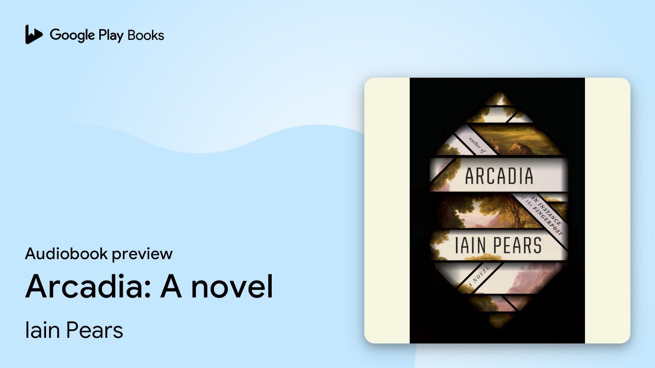 Arcadia: A novel by Iain Pears · Audiobook preview
