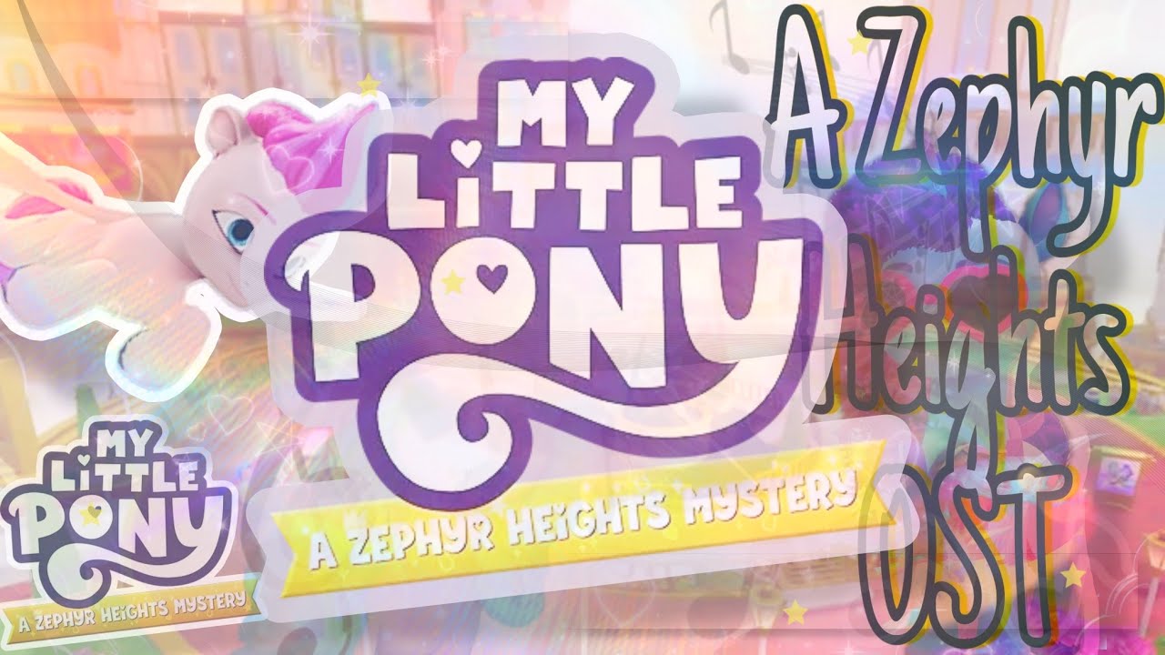 (OST) - My Little Pony: A Zephyr Heights Mystery ⭐️