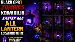 BLACK OPS 7 ZOMBIES KOWAKUJO EASTER EGG ALL LANTERN LOCATIONS GUIDE #Blackops7