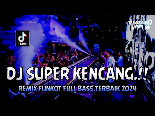 DJ SUPER KENCANG !! DJ Dugem Viral TikTok | REMIX FUNKOT FULL BASS TERBAIK 2024 class=