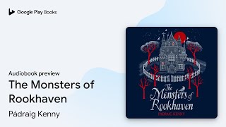 The Monsters of Rookhaven by Pádraig Kenny · Audiobook preview