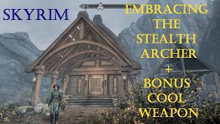 Skyrim: Embracing the Stealth Archer + Bonus Cool Weapon