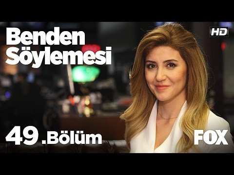 Benden Söylemesi 49.Bölüm