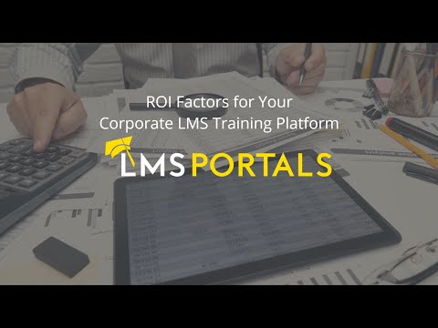 ROI Factors for Your Corporate LMS Training Platform