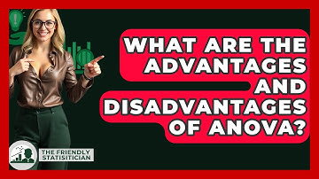 What Are The Advantages And Disadvantages Of ANOVA? - The Friendly Statistician