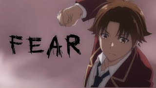 [Classroom Of The Elite S2 AMV] - Fear