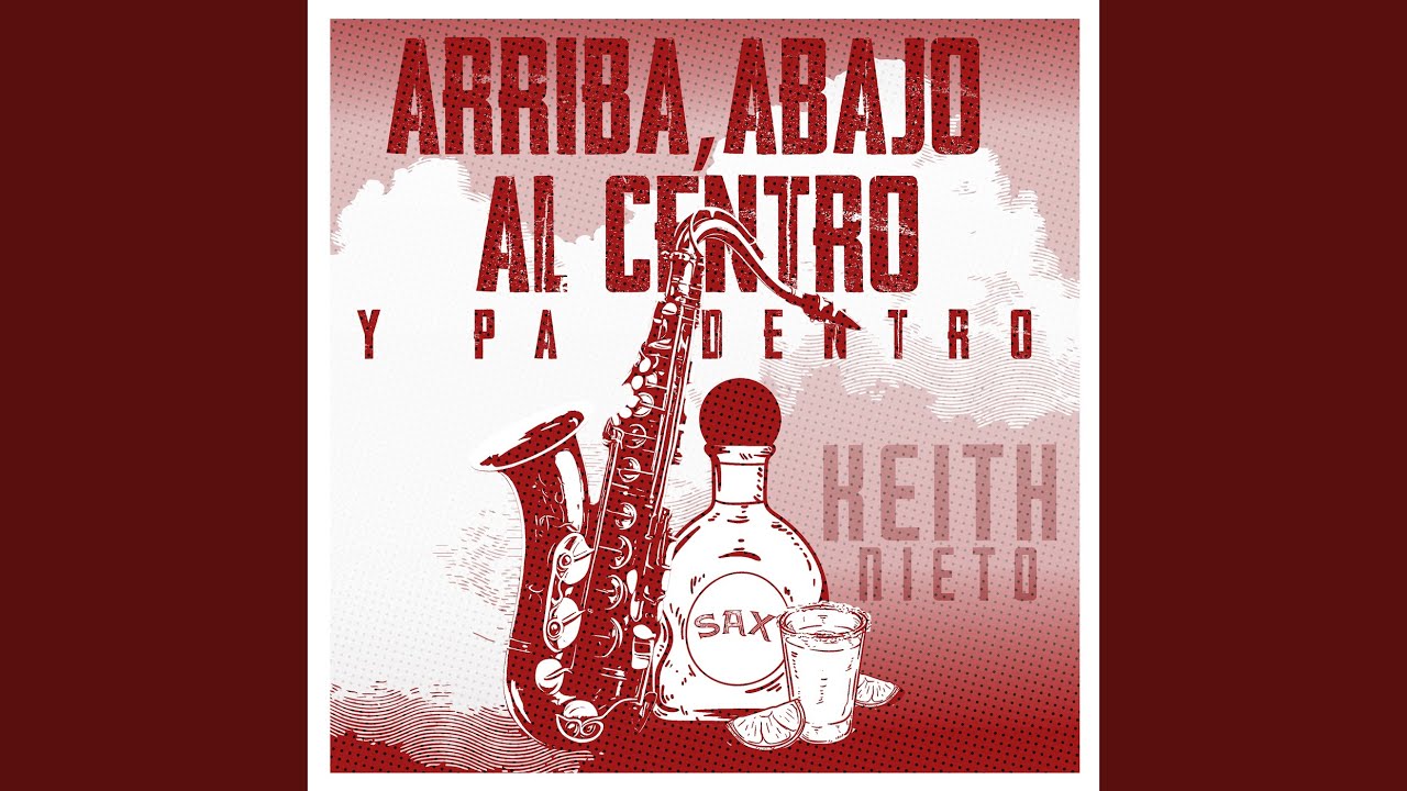 Arriba, Abajo, Al Centro y Pa Dentro - YouTube