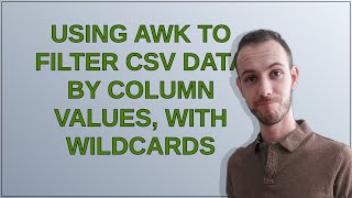 Using AWK to filter csv data by column values, with wildcards