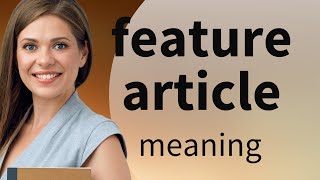 Understanding "Feature Article": A Guide for English Learners