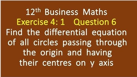 12th Business Maths Ex 4.1 Q 6 . Diff eqn of circles passing through the origin and centre on y axis