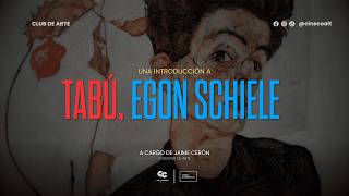 TABÚ: EGON SCHIELE | Club de Arte con Jaime Cerón