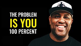 Motivational Speech : Your Problem Is You - Best Eric Thomas Motivation, Steve Harvey, Les Brown