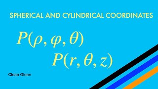 Clean Glean 2 7 Cylindrical and Spherical Coordinates