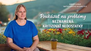 Kresťanské skúsenostné svedectvá, ep. 360: Poukázať na problémy neznamená kritizovať nedostatky