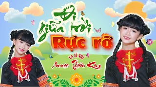 Đi Giữa Trời Rực Rỡ Bé Annie Thiên Kim Sáng Tác Ngô Lan Hương