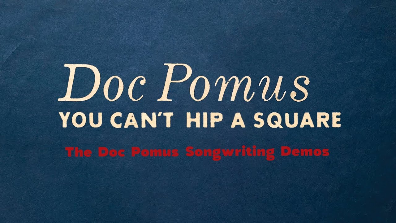 You Can't Hip A Square: The Doc Pomus Songwriting Demos / Doc
