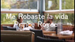 Me robaste la vida. Prince Royce (letra)