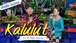 Langgam syahdu - KALULUT - Voc. Ilfi Bulqis Nuansa - Setia Laras - Bunga Lestari Audio-Gleeeerrr....