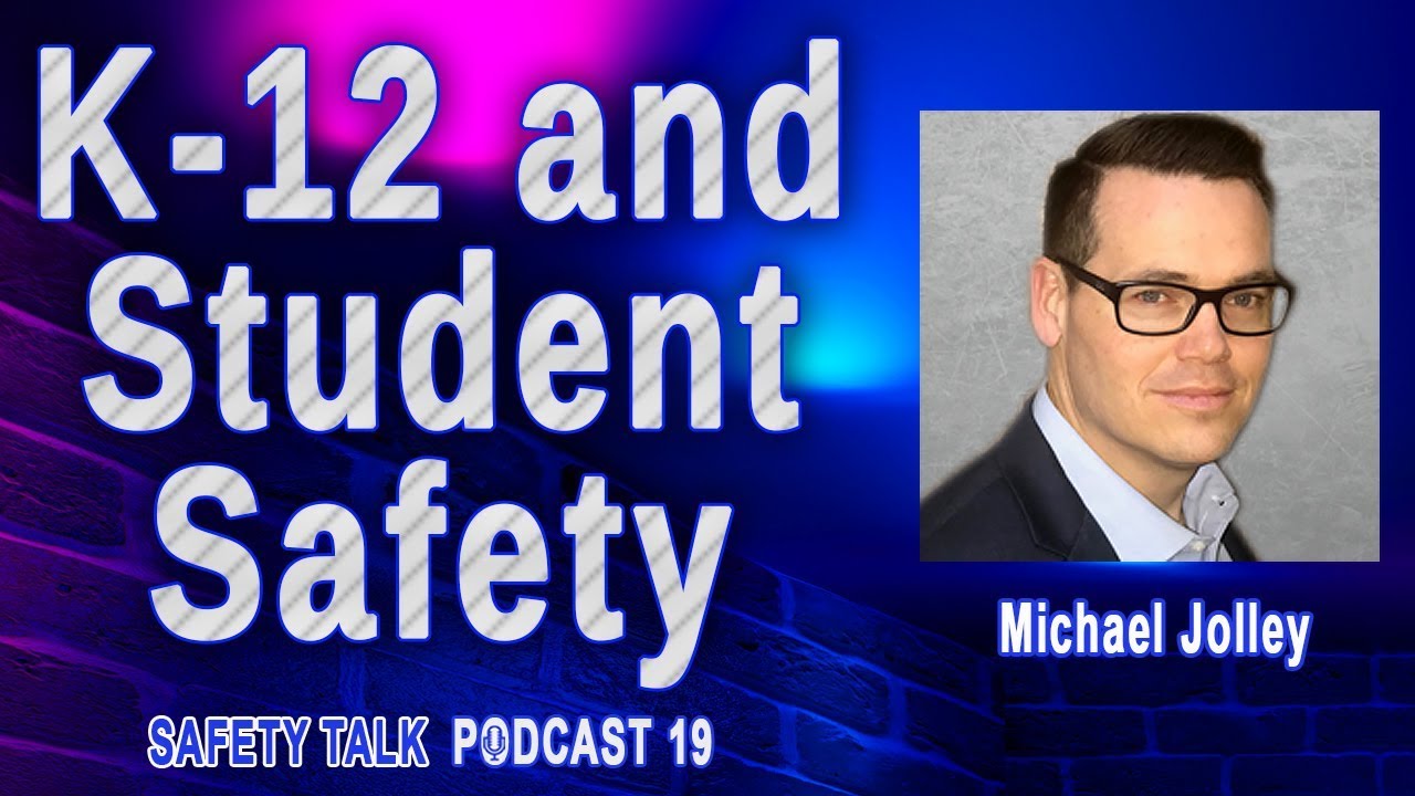 Safety Talk #19 - K-12 & Student Safety with Michael Jolley
