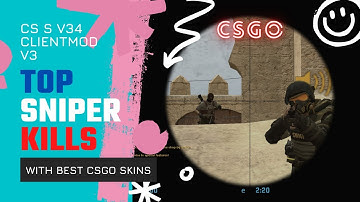 CSGO SKIN - CS S v34 ClientMod v3 - SNIPER (SCOUT SHOTS)