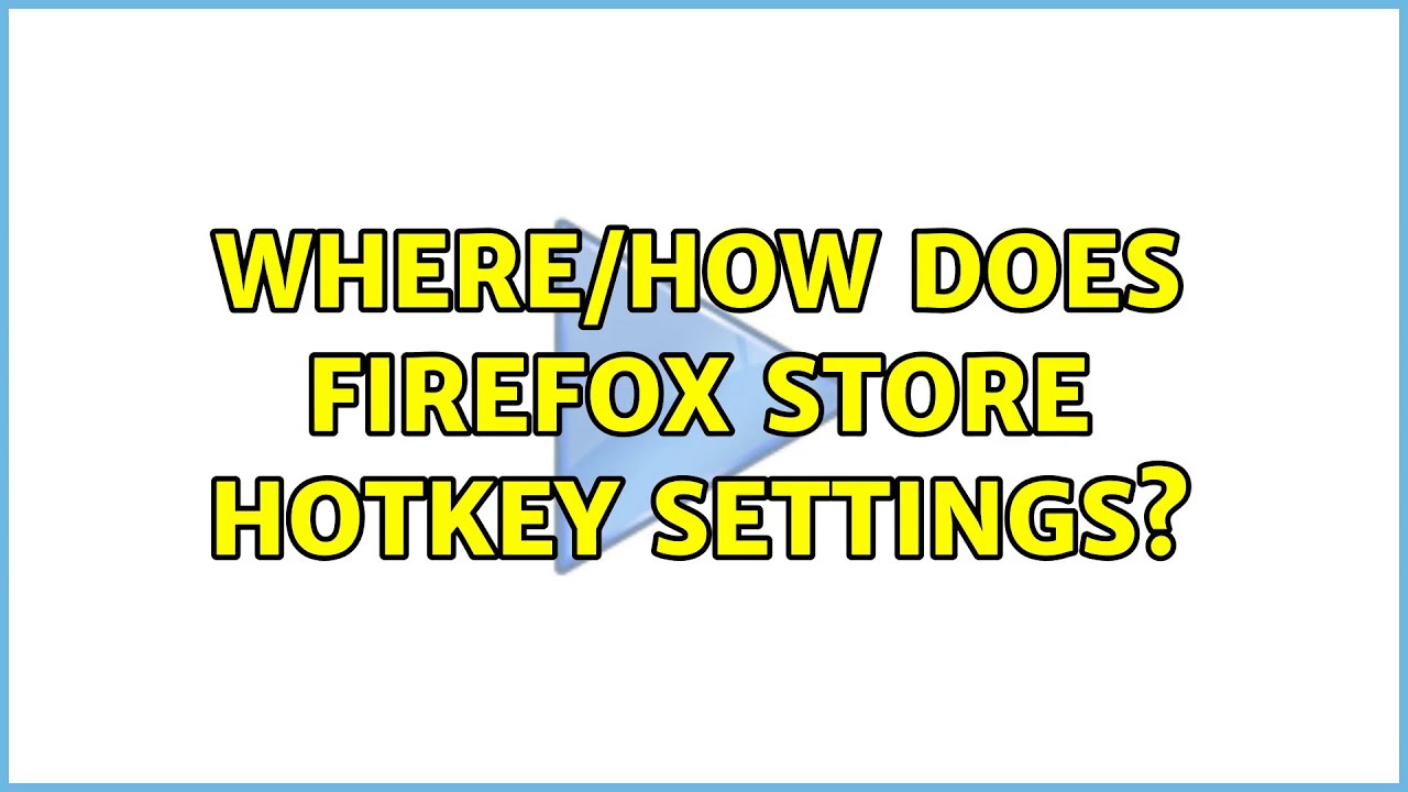where-how-does-firefox-store-hotkey-settings-youtube