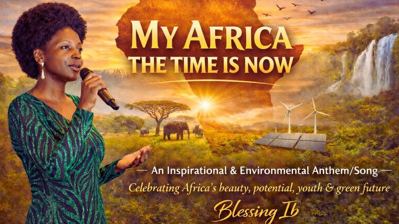 MY AFRICA – The Time Is Now | An Anthem/Song for Africans and Friends of Africa