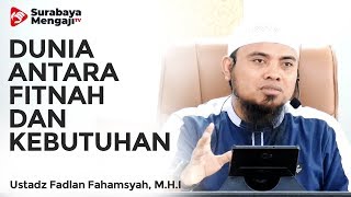 Dunia Antara Fitnah dan Kebutuhan - Ustadz Fadlan Fahamsyah, Lc, M.H.I