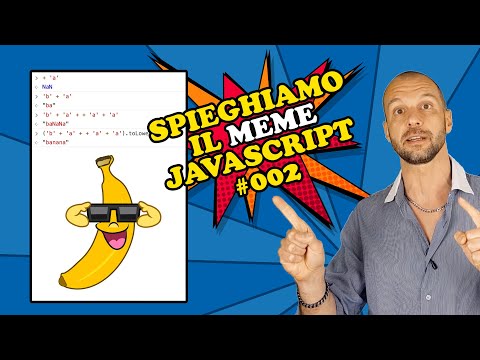 Spieghiamo il MEME JavaScript: ('b' + 'a' + + 'a' + 'a').toLowerCase()