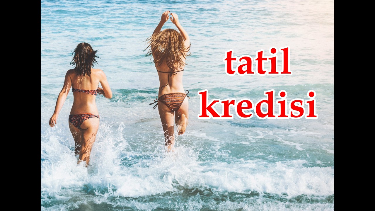 Tatil Kredisi Dönemi Başladı: Kredi Kartı Sınırına Takılmadan Tatil İmkânı