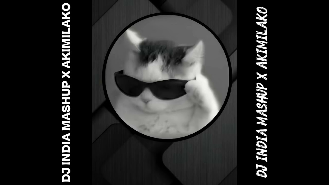 DJ India MASHUP X AKIMILAKO 