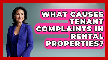 What Causes Tenant Complaints in Rental Properties? | Mastering Property Management News