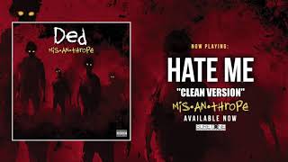 Ded - Hate Me &quot;clean version&quot;