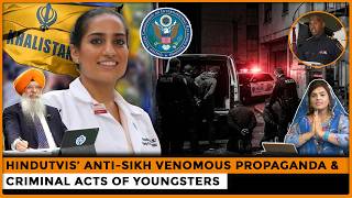 Hindutva’s Anti-Sikh Venomous Propaganda &amp; Criminal Acts of Youngsters