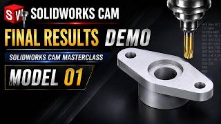 Final Results Demo | SOLIDWORKS CAM Masterclass – Model 01