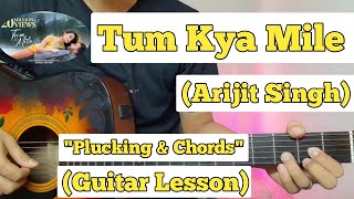Tum Kya Mile - Rocky Aur Rani Kii Prem Kahaani | Guitar Lesson | Plucking & Chords | (Arijit Singh)