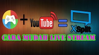 Cara Menggunakan (Tutorial) Xsplit Gamecaster - Untuk Live Streaming