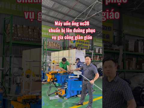 Máy uốn ống nc38 chuẩn bị lên đường phục vụ gia công giàn giáo #mayuonnc #mayuongiangiao