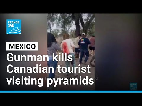 Gunman kills Canadian tourist visiting Mexico's pyramids • FRANCE 24 English
