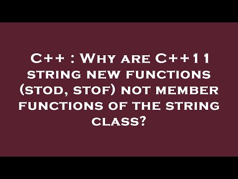 C++ : Why are C++11 string new functions (stod, stof) not member functions of the string class?