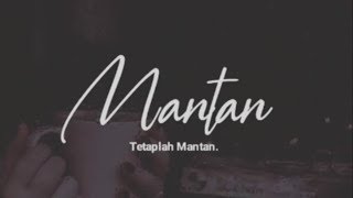 Mantan Tetaplah Mantan [Puisi] | Fathur Rosi _ Yusuf Filasafa