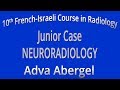Junior Case NEURORADIOLOGY - Adva Abergel