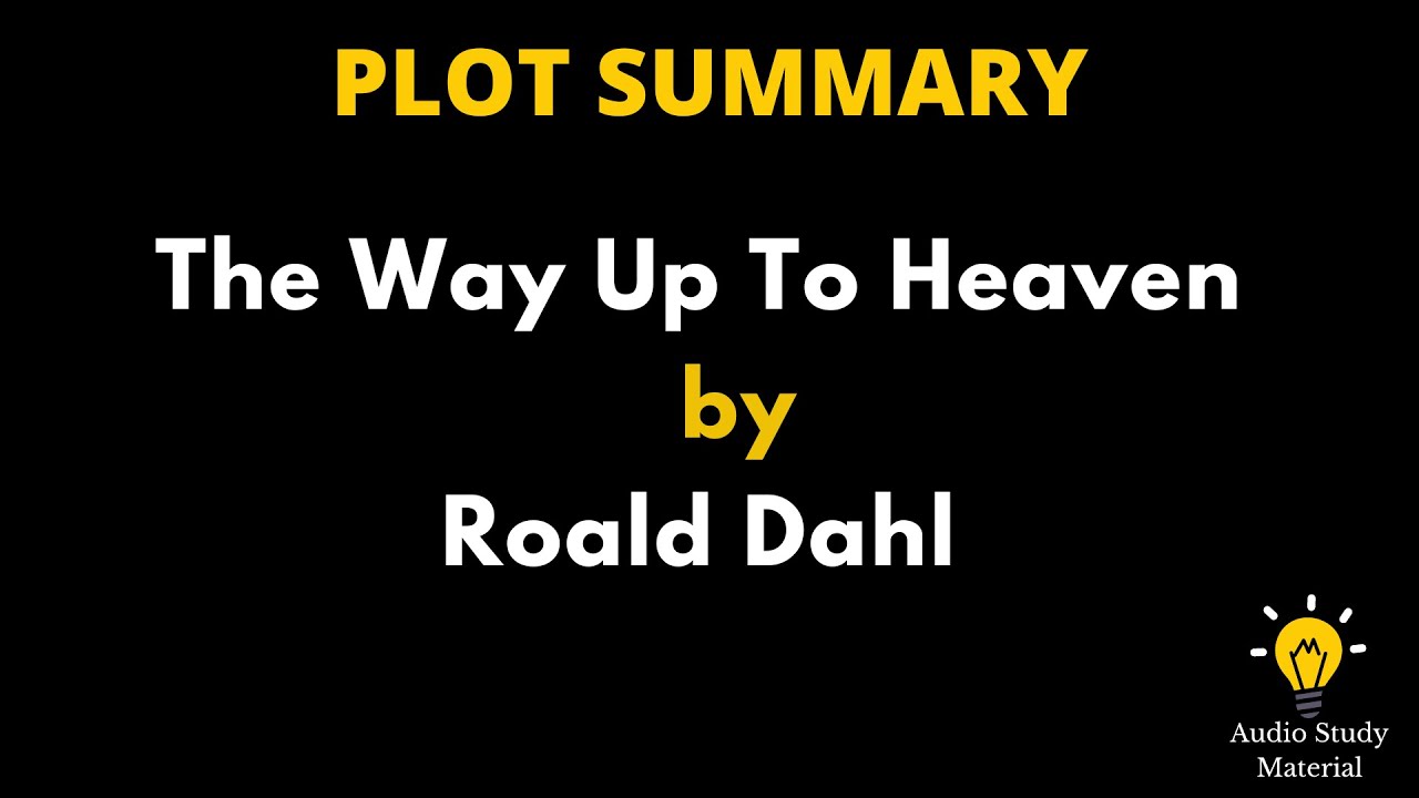 Plot Summary Of The Way Up To Heaven By Roald Dahl - The Way Up To