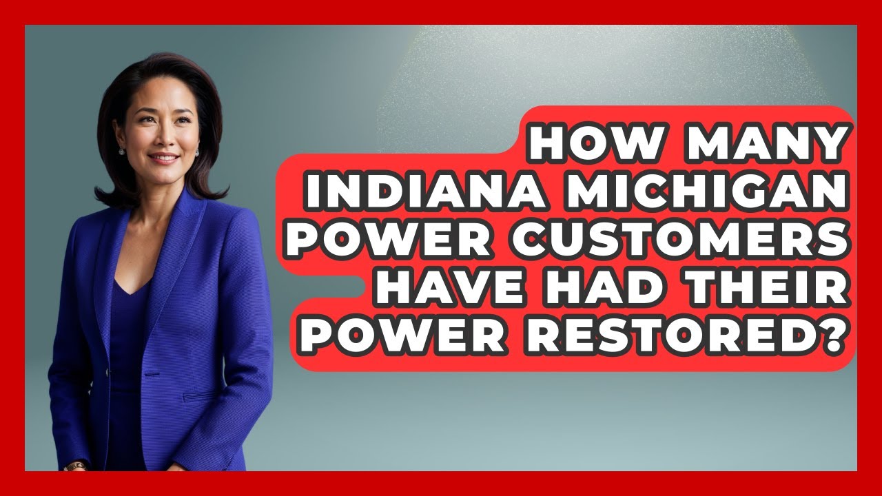 How Many Indiana Michigan Power Customers Have Had Their Power Restored? - The Midwest Guru