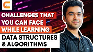 Challenges That You Can Face While Learning Data Structures and Algorithms | Coding Ninjas